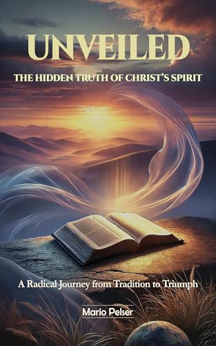 Cover of Unveiled: The Hidden Truth of Christ’s Spirit by Mario Pelser